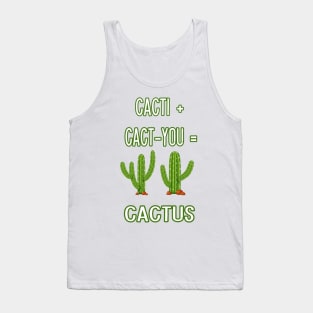 CACTI + CACT-YOU = CACTUS funny gift for lovers Tank Top